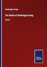 The Works of Washington Irving: Vol. III
