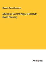 A Selection from the Poetry of Elizabeth Barrett Browning
