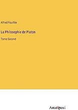 La Philosophie de Platon: Tome Second
