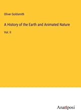 A History of the Earth and Animated Nature: Vol. II