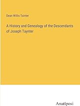 A History and Genealogy of the Descendants of Joseph Taynter
