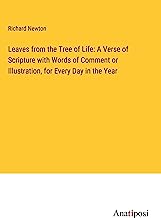 Leaves from the Tree of Life: A Verse of Scripture with Words of Comment or Illustration, for Every Day in the Year
