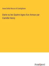 Darie ou les Quatre Ages d'un Amour par Camille Henry