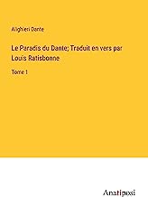 Le Paradis du Dante; Traduit en vers par Louis Ratisbonne: Tome 1