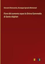 Fiore del comento sopra la Divina Commedia di Dante Alighieri