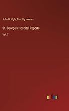 St. George's Hospital Reports: Vol. 7