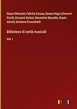 Biblioteca di rartià musicali: Vol. I