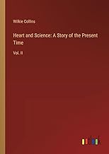 Heart and Science: A Story of the Present Time: Vol. II