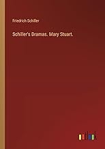 Schiller's Dramas. Mary Stuart.
