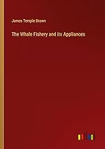 The Whale Fishery and its Appliances