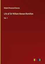 Life of Sir William Rowan Hamilton: Vol. 1