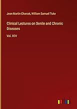 Clinical Lectures on Senile and Chronic Diseases: Vol. XCV