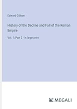History of the Decline and Fall of the Roman Empire: Vol. 1; Part 2 - in large print