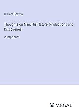 Thoughts on Man, His Nature, Productions and Discoveries: in large print