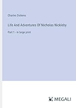 Life And Adventures Of Nicholas Nickleby: Part 1 - in large print