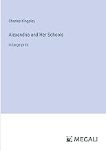 Alexandria and Her Schools: in large print