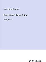 Baree, Son of Kazan; A Novel: in large print