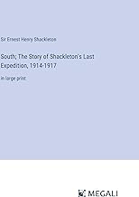 South; The Story of Shackleton's Last Expedition, 1914-1917: in large print