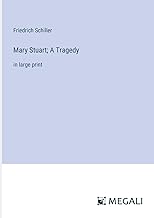 Mary Stuart; A Tragedy: in large print
