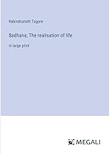Sadhana; The realisation of life: in large print