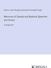 Memories of Canada and Scotland; Speeches and Verses: in large print