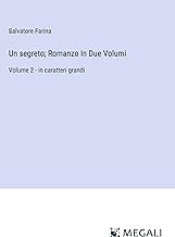 Un segreto; Romanzo In Due Volumi: Volume 2 - in caratteri grandi