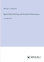 Spirit Slate Writing and Kindred Phenomena: in large print