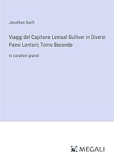 Viaggj del Capitano Lemuel Gulliver in Diversi Paesi Lontani; Tomo Secondo: in caratteri grandi