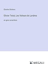 Olivier Twist; Les Voleurs de Londres: en gros caractères