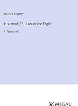 Hereward; The Last of the English: in large print