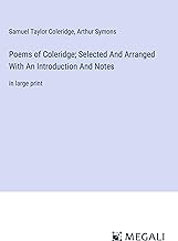 Poems of Coleridge; Selected And Arranged With An Introduction And Notes: in large print