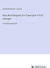 Miss Sara Sampson; Ein Trauerspiel In Fünf Aufzügen: in Großdruckschrift