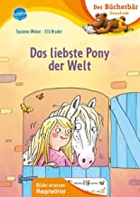 Das liebste Pony der Welt: Der Bücherbär: Erstlesebuch für die Vorschule ab 5 Jahren. Ponygeschichte. Bilder ersetzen Hauptwörter
