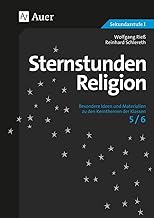Sternstunden Religion: Besondere Ideen und Materialien zu den Kernthemen der Klassen 5/6