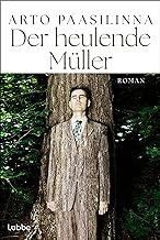 Der heulende Müller: Roman. Roman
