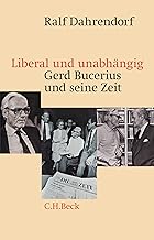 Liberal und unabhängig: Gerd Bucerius und seine Zeit