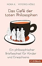 Das Cafe der toten Philosophen: Ein philosophischer Briefwechsel für Kinder und Erwachsene: 1448