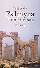 Palmyra: Requiem für eine Stadt