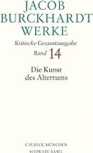 Jacob Burckhardt Werke Bd. 14: Die Kunst des Altertums