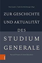 Zur Geschichte und Aktualität des Studium Generale: Past and Present of Liberal Education
