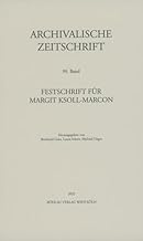 Archivalische Zeitschrift 99, 2022: Festschrift Fur Margit Ksoll-marcon