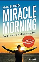 Miracle Morning: Die Stunde, die alles verändert - Erweiterte und aktualisierte Neuausgabe