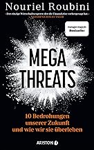 Megathreats: 10 Bedrohungen unserer Zukunft - und wie wir sie überleben - »Der einzige Wirtschaftsexperte, der die Finanzkrise vorhergesagt hat.« Nassim Nicholas Taleb