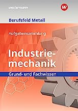 Berufsfeld Metall - Industriemechanik. Grund- und Fachwissen: Aufgabensammlung