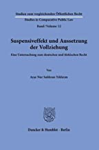 Suspensiveffekt und Aussetzung der Vollziehung.: Eine Untersuchung zum deutschen und türkischen Recht.