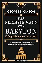 Der reichste Mann von Babylon: Erfolgsgeheimnisse der Antike - Der erste Schritt in die finanzielle Freiheit