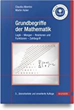 Grundbegriffe der Mathematik: Logik - Mengen - Relationen und Funktionen - Zahlbegriff