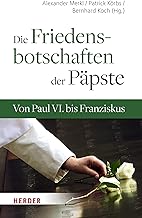 Die Friedensbotschaften der Päpste: Von Paul VI. bis Franziskus