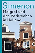 Maigret und das Verbrechen in Holland: Roman
