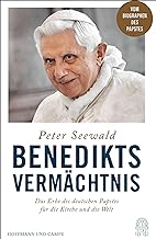 Benedikts Vermächtnis: Das Erbe des deutschen Papstes für die Kirche und die Welt